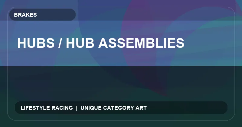 Hubs / Hub Assemblies